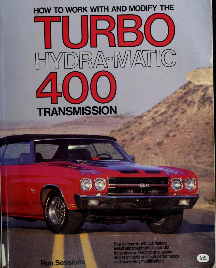 How to work with and modify the Turbo hydra-matic 400 transmission : Ron  Sessions : Free Download, Borrow, and Streaming : Internet Archive